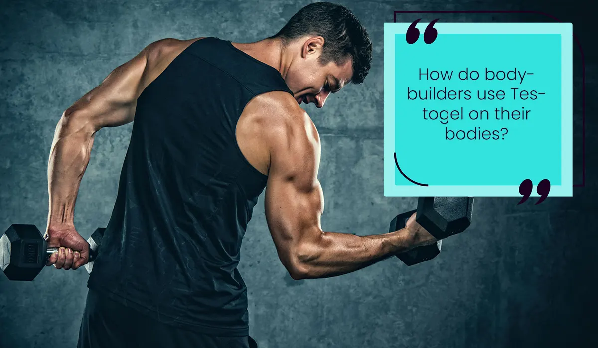 How do bodybuilders use Testogel on their bodies?