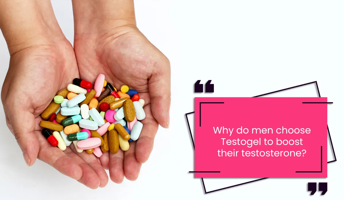 Why do men choose Testogel to boost their testosterone?
